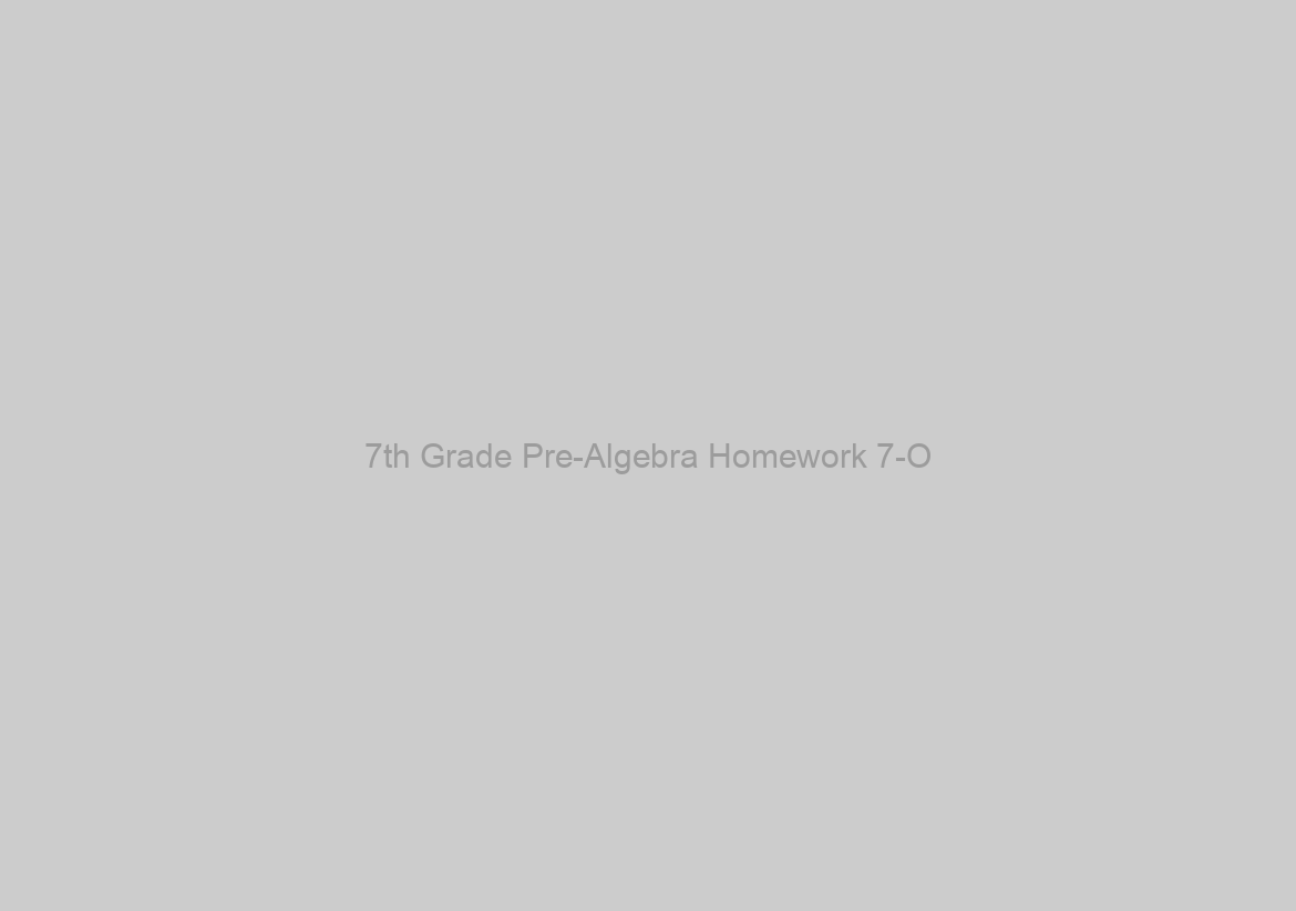 7th Grade Pre-Algebra Homework 7-O
